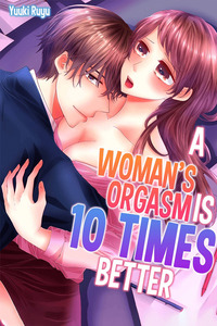 Onnanoko no Zetchou wa, Otoko no 10-bai Kimochiii?